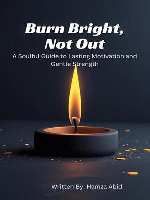 cover image of Burn Bright, Not Out_A Soulful Guide to Lasting Motivation and Gentle Strength